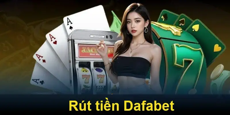 Rút tiền Dafabet
