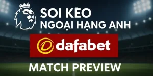 Soi kèo ngoại hạng anh Dafabet